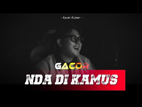 Kevin Rater - NDA DI KAMUS - ( GACOR ) 