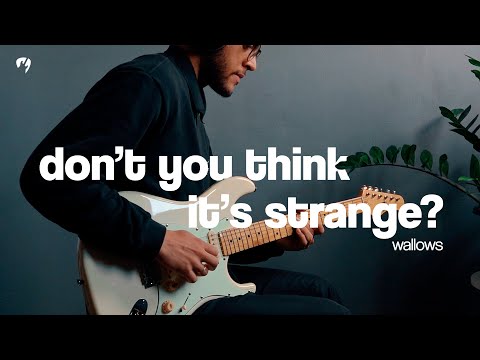 Don't You Think It's Strange? - Wallows