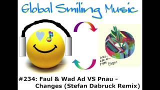 Faul &amp; Wad Ad VS Pnau - Changes (Stefan Dabruck Remix)