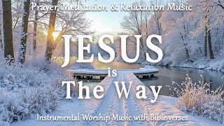 JESUS Is The Way | Instrumental Worship Music, Bible Verses and Winter Scenes for Devotional ❄️