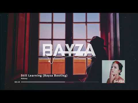 Halsey - Still Learning (Bayza Remix)
