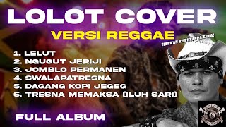 Download lagu LOLOT VERSI REGGAE (Cover) FULL ALBUM | LAGU BALI | Cocok Untuk Santai Ngopi ☕️ mp3
