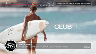 Alexx Mack - Whatever I Want (Otto Coster Deep House Remix) [CLUBMusic Release]