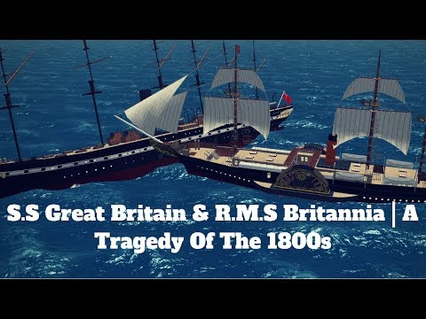 S.S Great Britain & R.M.S Britannia | A Tragedy Of The 1800s