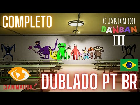 GARTEN OF BANBAN 3 COMPLETO - DUBLADO PT BR | CIANIMATION FANDUBS