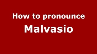 How to pronounce Malvasio