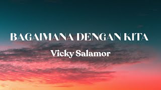 Download lagu Vicky Salamor - Bagaimana Dengan Kita | Lirik Lagu mp3