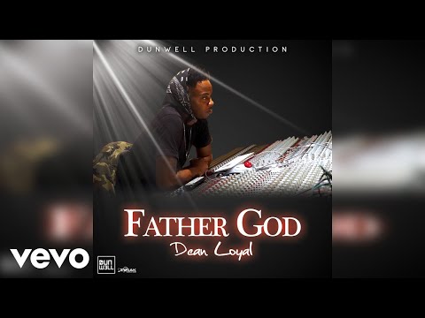 Dean Loyal - Father God (Official Audio)