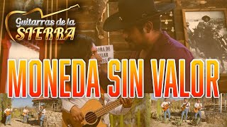 Moneda sin Valor | Guitarras de la Sierra