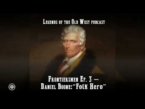 LEGENDS OF THE OLD WEST | Frontiersmen Ep3 — Daniel Boone: “Folk Hero”