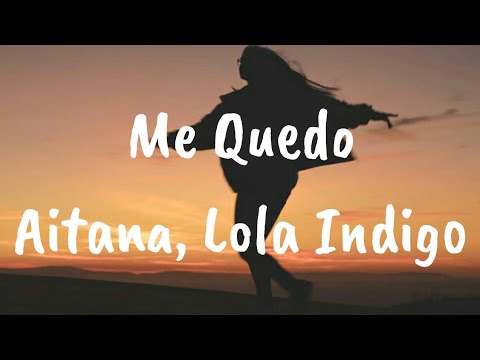 Aitana, Lola Indigo - Me Quedo (Letra)