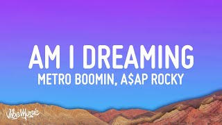 Metro Boomin, A$AP Rocky, Roisee - Am I Dreaming (Lyrics)