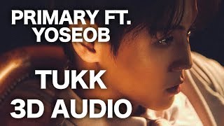 PRIMARY - TÜKK (feat. Yang Yoseob of Highlight) [3D AUDIO]