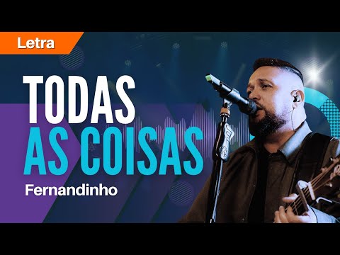 @Fernandinho - Todas as Coisas (Letra)