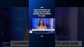July commercial real estate see strongest monthly improvement in a year
