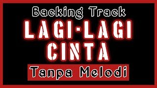 Download lagu LAGI LAGI CINTA  tanpa MELODI mp3