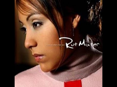 RUTH MIXTER (conoces a Cristo  con letra )