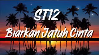 Download lagu St12 - Biarkan jatuh cinta (Lyrics) mp3