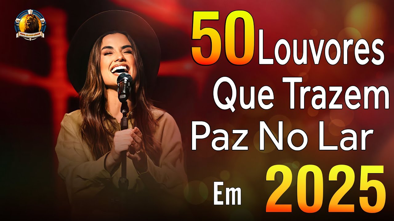 100 Hinos Para Sentir a Presença de Deus - AS MELHORES MÚSICAS GOSPEL DE 2025 - COM LETRA