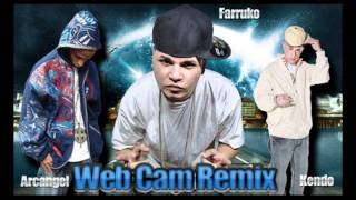 Web Cam - Farruko Ft Arcangel &amp; Kendo Kaponi