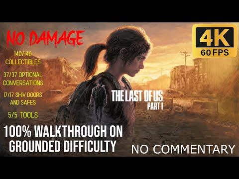 The Last Of Us Part 1 (PC) No damage 100% Walkthrough On GROUNDED 4K 60FPS