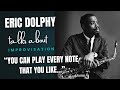 Eric Dolphy talks about improvisation "You can play every note that you like..."