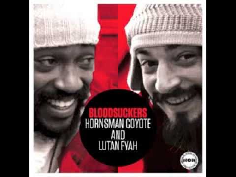 HORNSMAN COYOTE FEAT. LUTAN FYAH "Bloodsuckers"