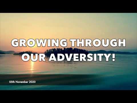 GROWING THROUGH OUR ADVERSITY!