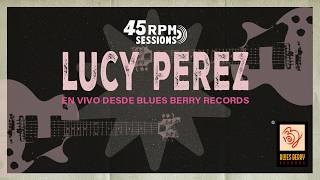 45 RPM SESSIONS - LUCY PEREZ