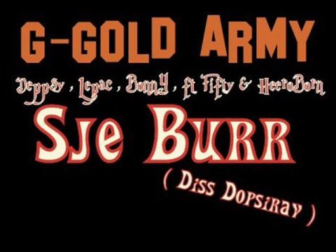G-Gold ArmY(Deppsy,lepac,bonny,heeroborn ft fifty) sje burr
