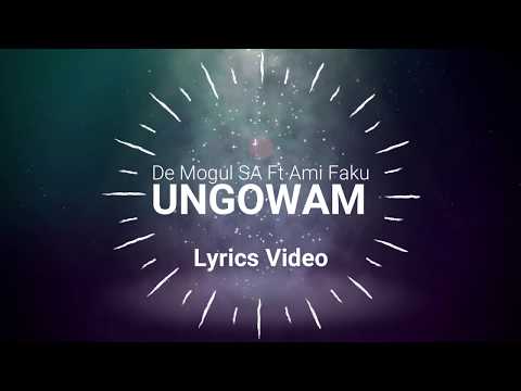 De Mogul SA ft. Ami Faku - Ungowam (Official Lyric Video)