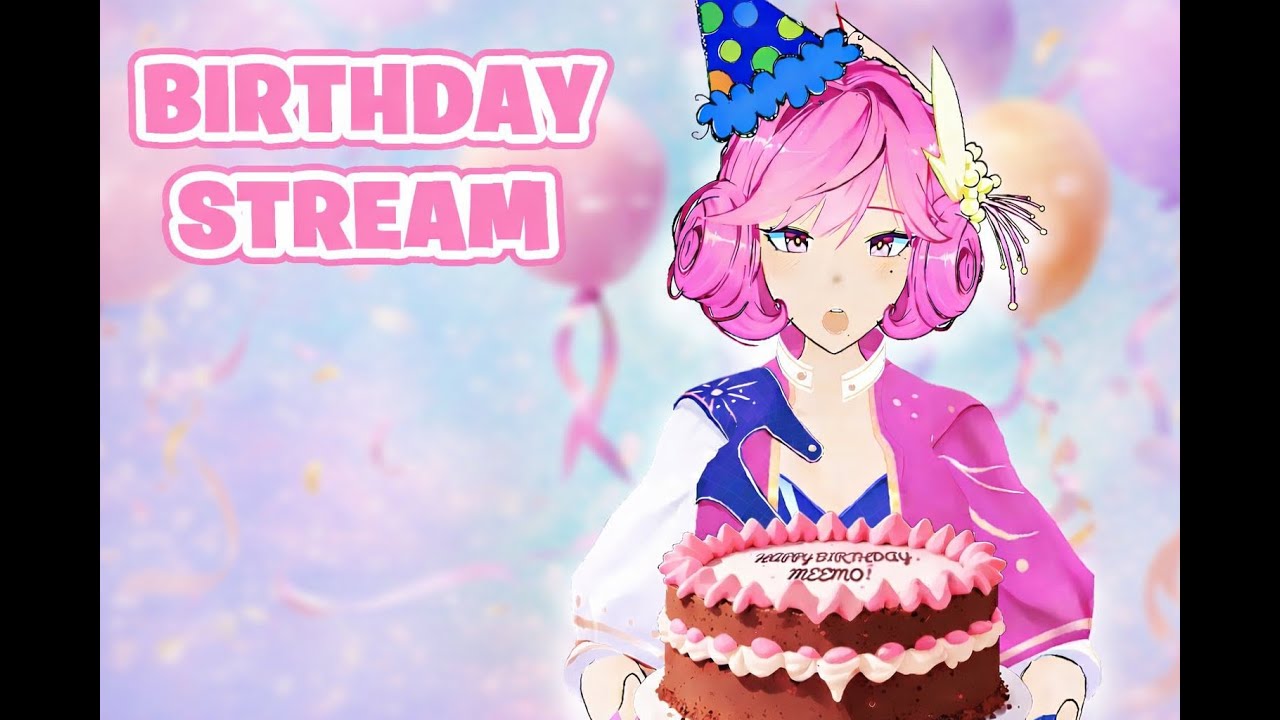 Birthday Stream 🎂