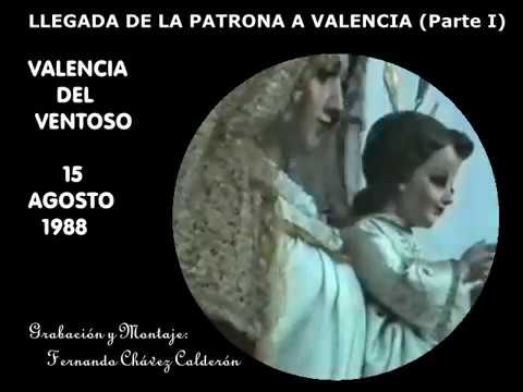VALENCIA DEL VENTOSO - LLEGADA  DE LA PATRONA 1988  (PARTE I)