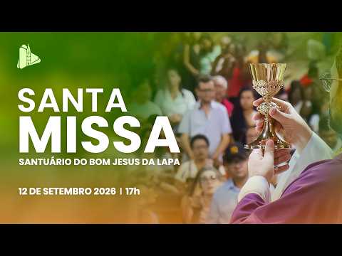 Santa Missa - 17h | Santuário do Bom Jesus da Lapa e da Mãe da Soledade - 12/9/2026