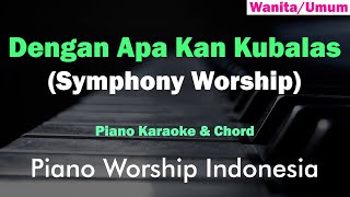 Download lagu Symphony Worship - Dengan Apa Kan Kubalas (Karaoke Piano & Chord) mp3