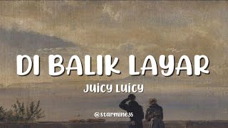 Download lagu Di Balik Layar - Juicy Luicy (Lirik) mp3