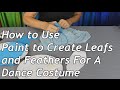 How to Use Paint to Create Leafs and Feathers For A Dance Costume - Sew With Cyndi How to Use Paint to Create Leafs and Feathers For A Dance Costume