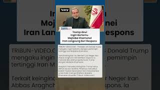 Trump Ingin Bertemu Pemimpin Tertinggi Iran Mojtaba Khamenei, Teheran Langsung Beri Penolakan Tegas