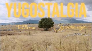 YUGOSTALGIA (2026) -- Cinematic Documentary