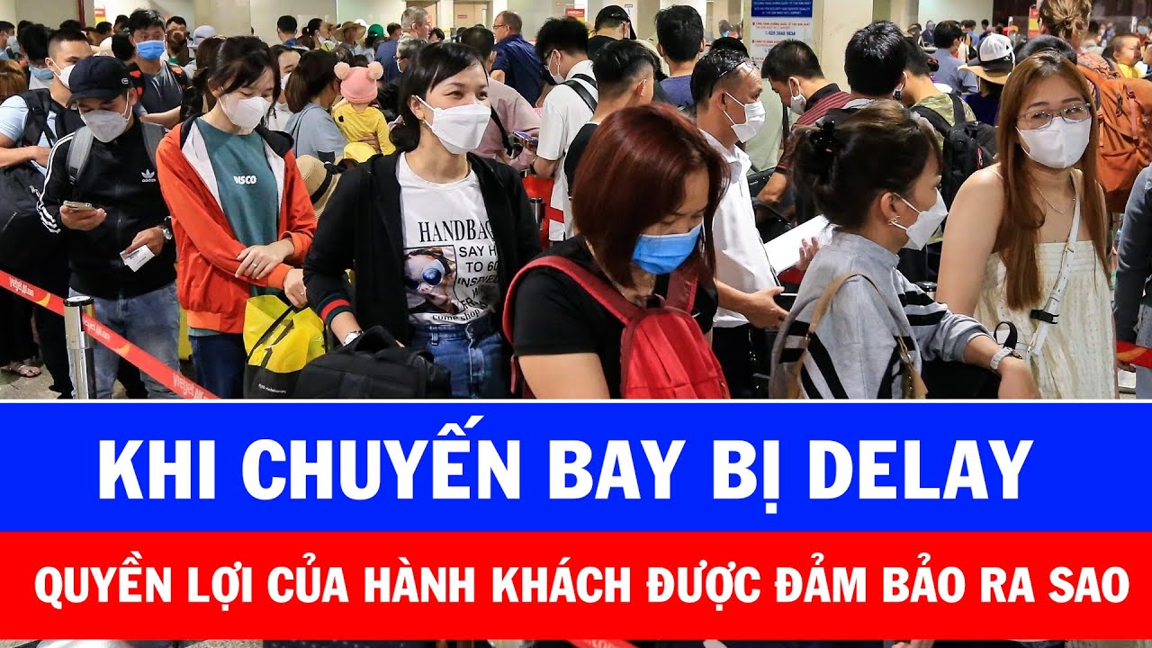 Khi chuyến bay bị delay quyền lợi của hành khách được đảm bảo ra sao?