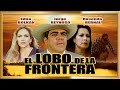 "EL LOBO DE LA FRONTERA" Pelicula de Acción completa en HD