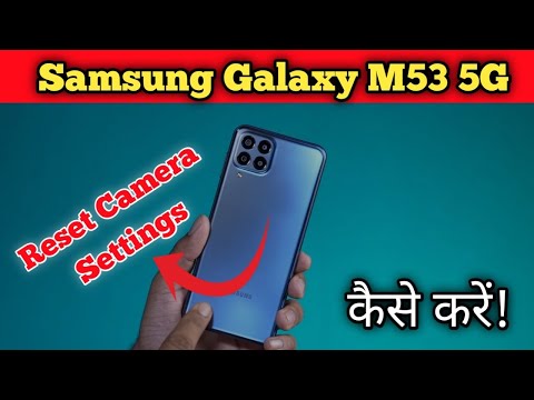 Samsung Galaxy M53 5G  camera setting theek kaise karen, Samsung Galaxy M53 5G