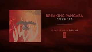Breaking Pangaea "Phoenix"
