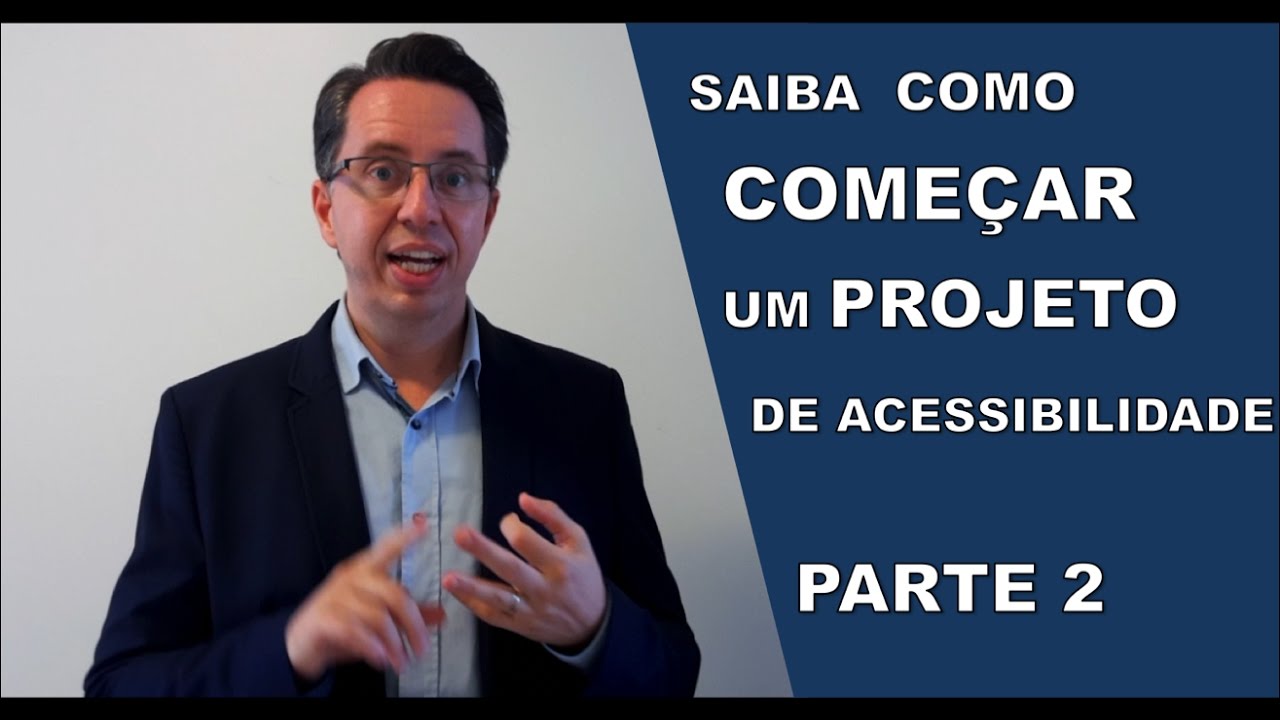 Saiba Como Começar um Projeto de Acessibilidade - PARTE 2