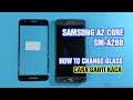 Samsung A2 Core SM A260 How To Change Glass Cara Ganti Kaca