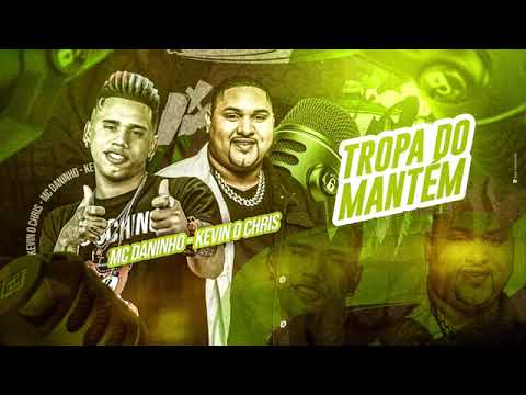 MC DANINHO FEAT. KEVIN O CHRIS - TROPA DO MANTÉM - MÚSICA NOVA