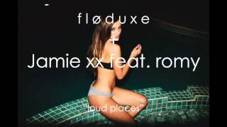 Jamie xx | Loud Places feat. Romy [Remix] | Floduxe