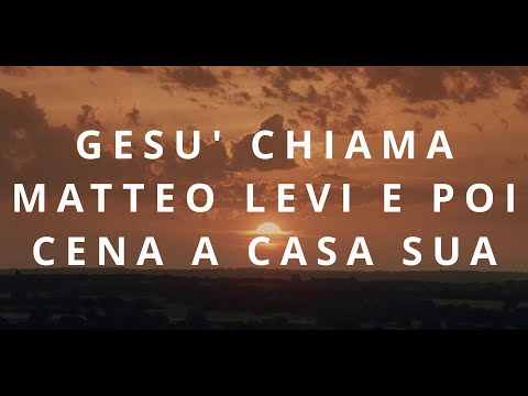 CORSO BIBLICO - GESU' CHIAMA MATTEO LEVI E POI CENA A CASA SUA