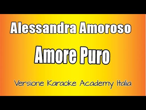 Alessandra Amoroso  - Amore puro  (Versione Karaoke Acadmy Italia)