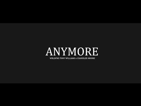 The WRLDFMS Tony Williams - Anymore ft. Chandler Moore (Official Music Video)